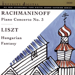 Rachmaninoff: Piano Concerto No. 3 - Liszt: Fantasy on Hungarian Folk Themes