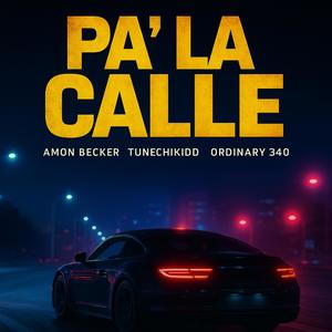 Pa’ la Calle (feat. Tunechikidd & Ordinary) (Explicit)