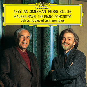 Ravel: Piano Concertos; Valses nobles et sentimentales (拉威尔：钢琴协奏曲；高贵而感伤的圆舞曲)