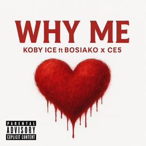 Why me (feat. Bosiako & Ce5) (Explicit)
