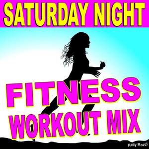 Saturday Night (Be My Baby) (Fitness Workout Mix)