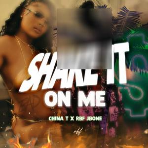 Shake It On Me (feat. ChinaT) [Explicit]