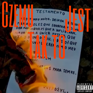 CZEMU TAK TO JEST (Explicit)