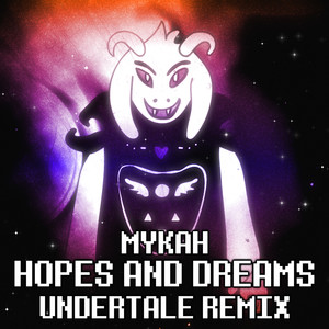 Hopes and Dreams (Undertale Remix)