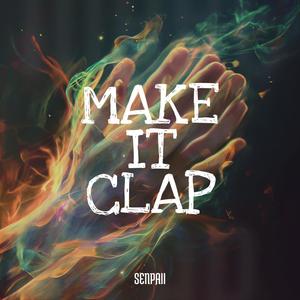 Make it Clap (feat. Luminite) [SENPAII Remix]