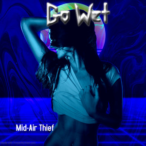Mid-Air Thief - Go Wet