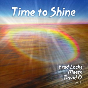 Time to Shine: Fred Locks Meets David O, Vol. 1