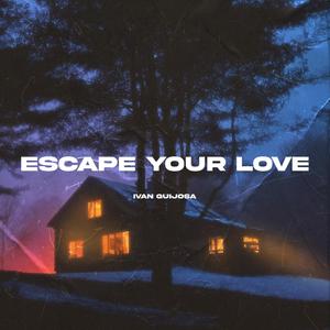 Escape Your Love