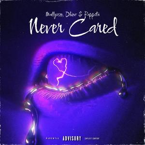 Never Cared (feat. Forever Dinho & Rappsta) (Explicit)