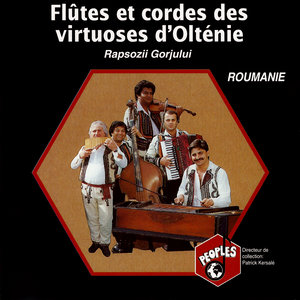 Roumanie: Flûtes et cordes des virtuoses d'Olténie – Romania: Flutes and Strings of Oltenia Virtuosos