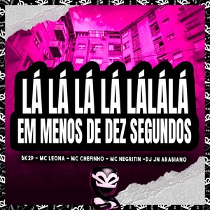 LÁ LÁ LÁ LÁ LÁLÁLÁ EM MENOS DE DEZ SEGUNDOS (Explicit)