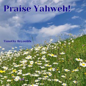 Praise Yahweh!