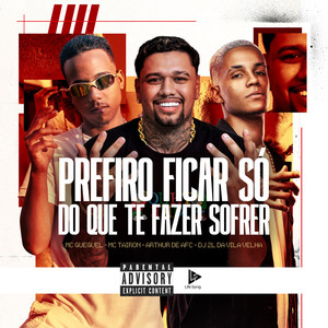 Prefiro Ficar Só, do Que Te Fazer Sofrer (Explicit)