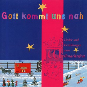 Gott kommt uns nah - Lieder und Erzählungen zum Weihnachtsfest