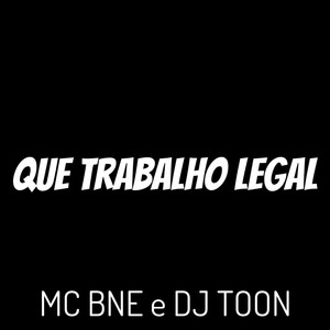 Que Trabalho Legal (Explicit)