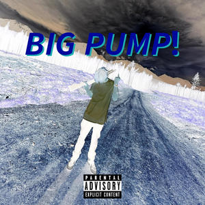 BIG PUMP! (Explicit)