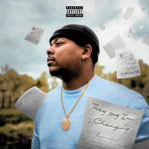 They Say I'm Changing (Explicit)