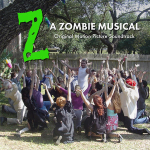 Z: A Zombie Musical: Original Motion Picture Soundtrack (Explicit)