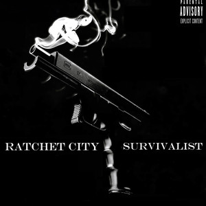 Ratchet City Survivalist (Explicit)