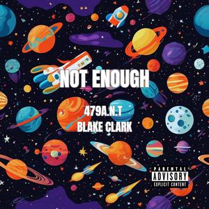 Not Enough (feat. 479A.N.T) (Explicit)