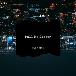 Pull Me Closer (Original Mix)