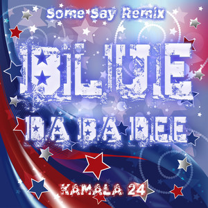 Blue(Da Ba Dee) (Some Say Instrumental Remix Edit)