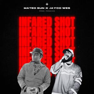 INFARED SHOT (feat. Mateo Sun) [Explicit]