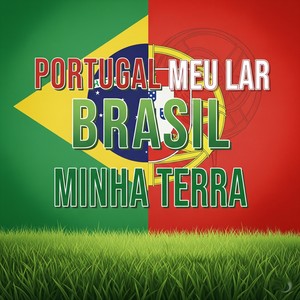 PORTUGAL MEU LAR BRASIL MINHA TERRA