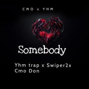 Somebody (feat. Yhm trap & CMO Don) (Explicit)