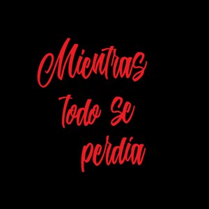 Mientras Todo Se Perdía (Explicit)