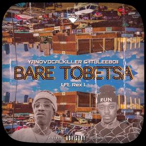 Bare tobetsa (feat. Yanovocalkiller Y.V.K & Rex)