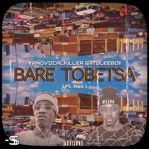 Bare tobetsa (feat. YANOVOCALKILLER (YVK) & Rex)