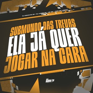 Submundo Das Trevas Ela já Quer Jogar na Cara (Explicit)