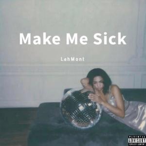 Make Me Sick (Explicit)