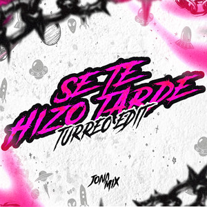 Se Te Hizo Tarde (Turreo Edit)