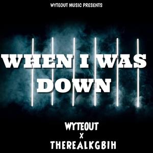 When I Was Down (Explicit)