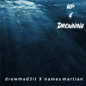 Up & Drowning(feat. Names Martian)