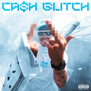 CA$h GLITCH (Explicit)