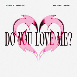DO YOU LOVE ME?