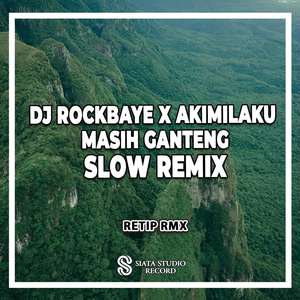 DJ Rockbaye X Akimilaku Masih Ganteng Slow Remix