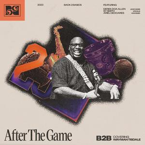 After The Game (B2B Covering Wayman Tisdale)