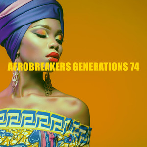 AFROBREAKERS GENERATIONS 74