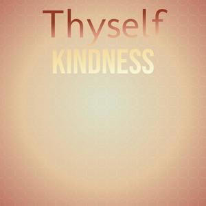 Thyself Kindness