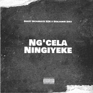 Ng'cela ningiyeke (feat. Benjamin eiko) [Explicit]