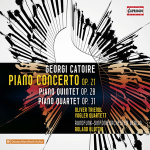 CATOIRE, G.: Piano Concerto / Piano Quintet / Piano Quartet (O. Triendl, Vogler String Quartet, Berlin Radio Symphony, R. Kluttig)