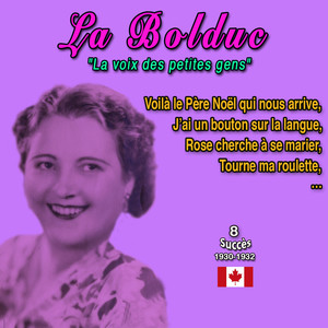 La Bolduc - "La voix des masses populaires" (8 Succès 1930-1932)