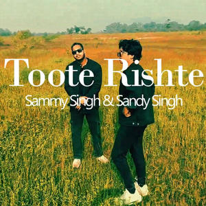 Toote Rishte (feat. Sandy Singh) [Explicit]