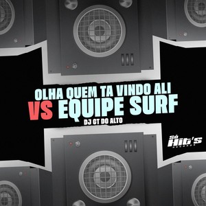 Olha Quem Ta Vindo Ali vs Equipe Surf (Explicit)