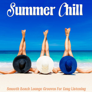 Summer Chill - Smooth Beach Lounge Grooves for Easy Listening