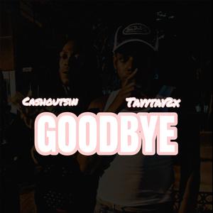 Goodbye (feat. TayyTay2x) [Explicit]